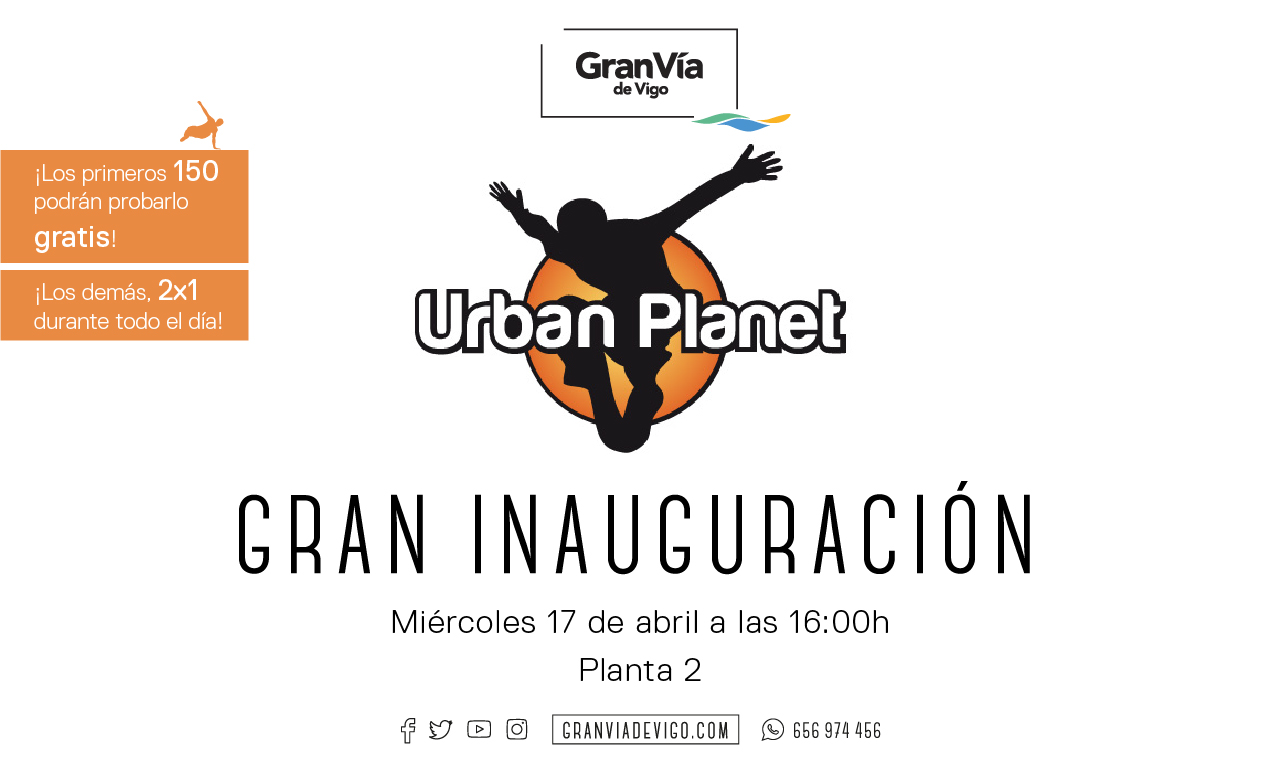Gran Vía de Vigo inaugura el espacio de ocio Urban Planet Gran Vía de Vigo inaugura el espacio de ocio Urban Planet